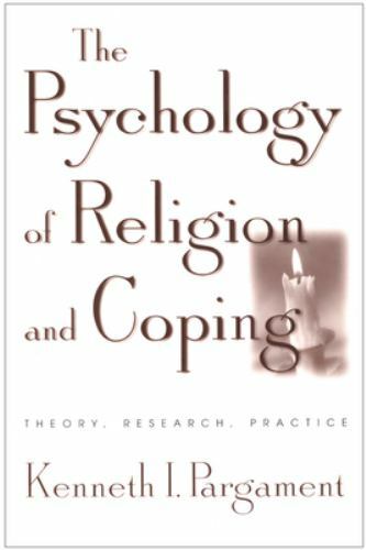 The Psychology of Religion and Coping : Theory, Research, Practice by Kenneth I.