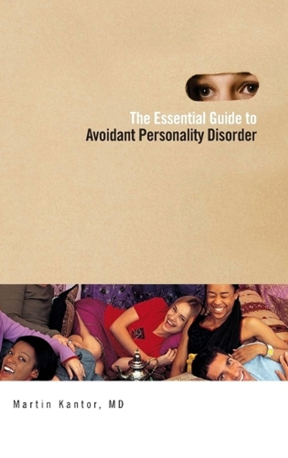 The Essential Guide to Overcoming Avoidant Personality Disorder by Martin Kantor
