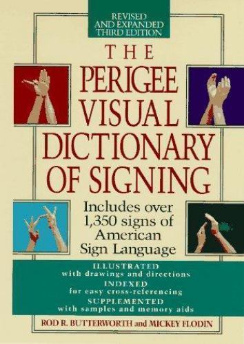 The Perigee Visual Dictionary of Signing: Revised & Expanded Third Edition