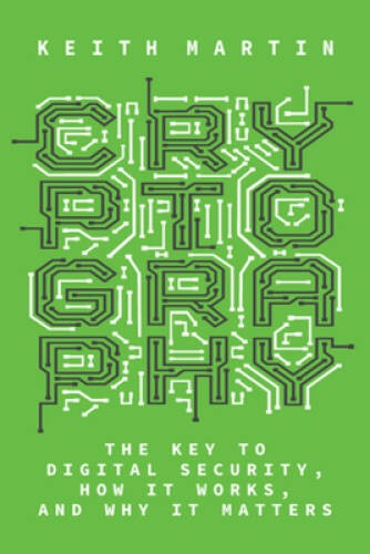 Cryptography: The Key to Digital Security, How It Works, and Why It – GOOD
