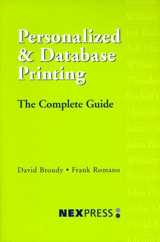 PERSONALIZED & DATABASE PRINTING: THE COMPLETE GUIDE By David Broudy & Frank
