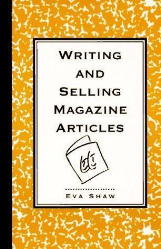 Writing and Selling Magazine Articles by Shaw; Eva Shaw; M. E. Shaw