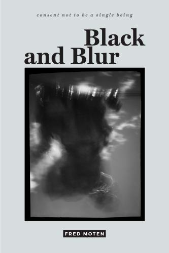 Black and Blur, Paperback by Moten, Fred, Brand New, Free shipping in the US