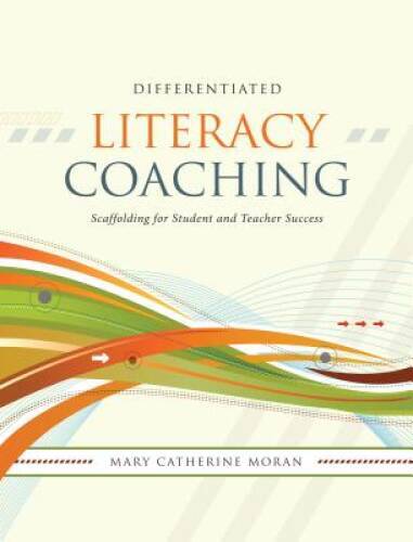 Differentiated Literacy Coaching: Scaffolding for Student and Tea – VERY GOOD