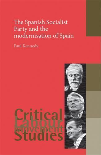 Spanish Socialist Party and the Modernisation of Spain, Hardcover by Kennedy,…