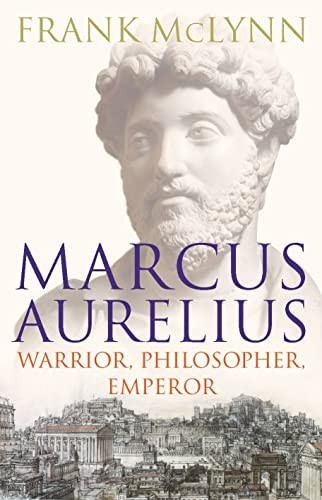 Marcus Aurelius: Warrior, Philosopher, Emperor by McLynn, Frank Hardback Book
