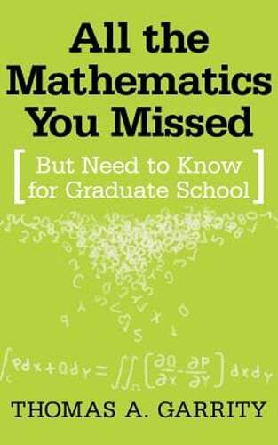 All the Mathematics You Missed by Thomas A Garrity: New