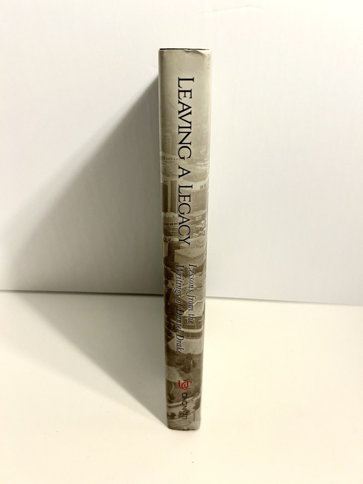 Leaving a Legacy : Lessons from the Writings of Daniel Drake HB 1st Printing New