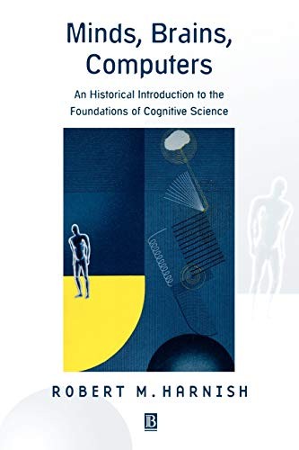 Minds, Brains, Computers: An Historical Introduction to the Foundations o – GOOD