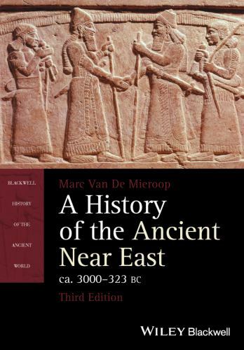 A History of the Ancient Near East, ca. 3000-323 BC, 3rd Edition (Blackwell Hist