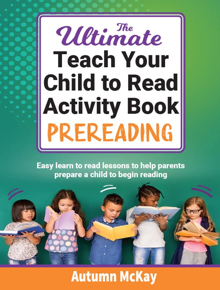 The Ultimate Teach Your Child to Read Activity Book by Autumn McKay
