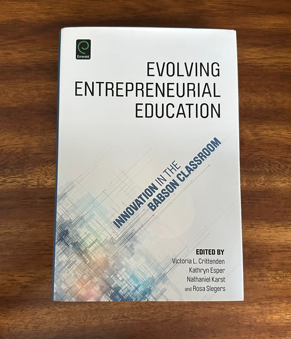 Evolving Entrepreneurial Education : Innovation in the Babson Classroom – HC/DJ