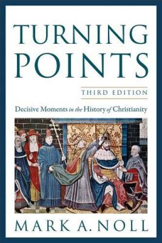 Turning Points: Decisive Moments in the History of Christianity – VERY GOOD