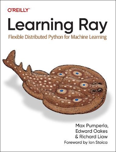 Max Pumperla Edward Oakes Richard Liaw Learning Ray (Paperback)
