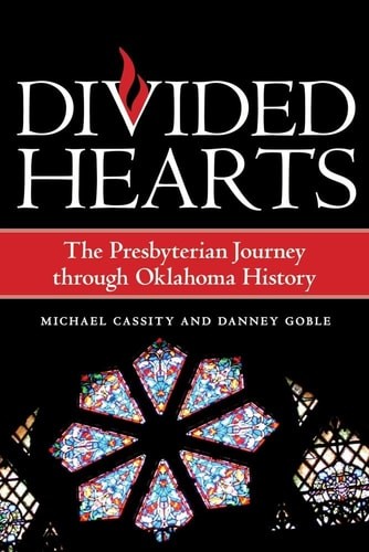 Divided Hearts: The Presbyterian Journey through Oklahoma History by Cassity, Mi