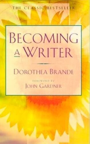 Becoming a Writer – Paperback By Dorothea Brande – GOOD