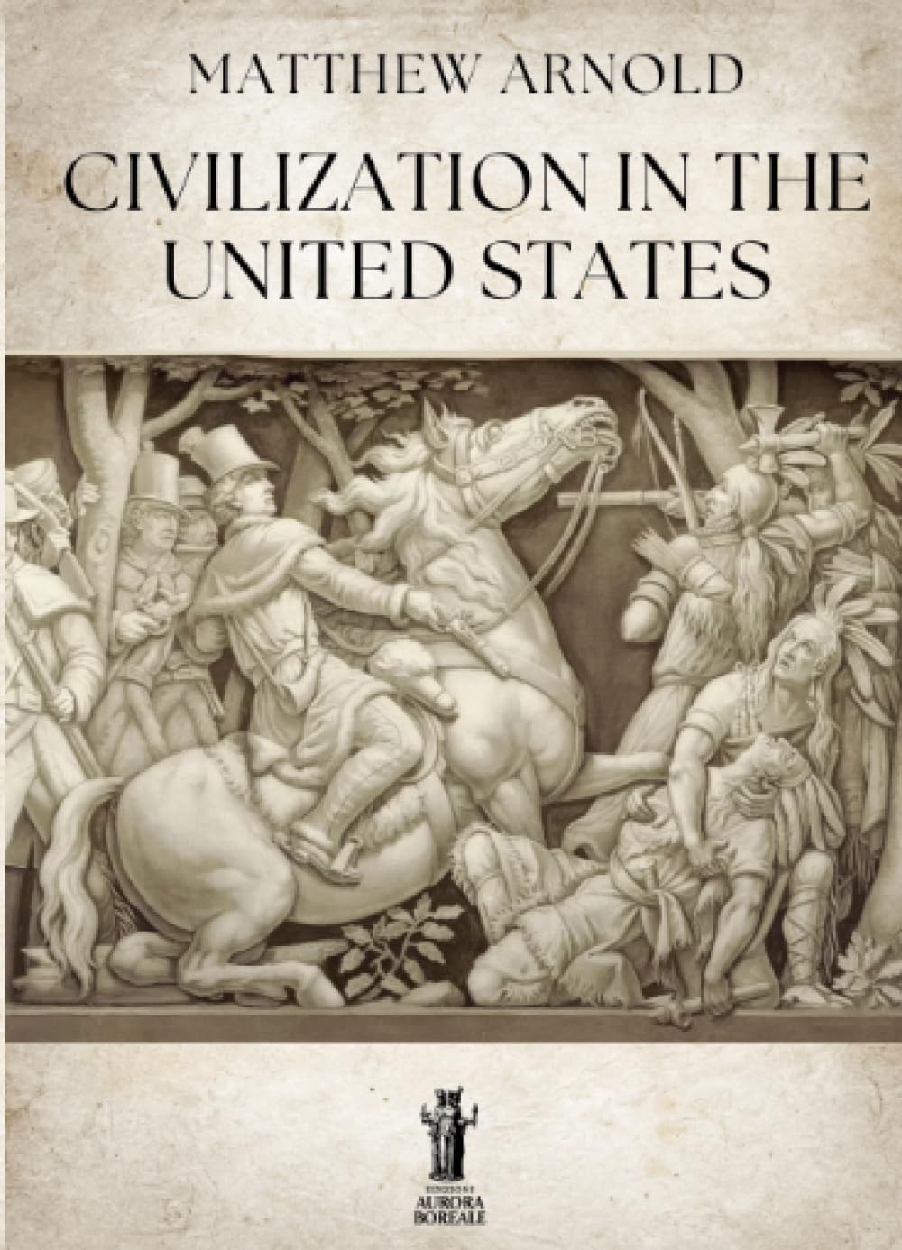 Matthew Arnold Civilization in the United States (Paperback)
