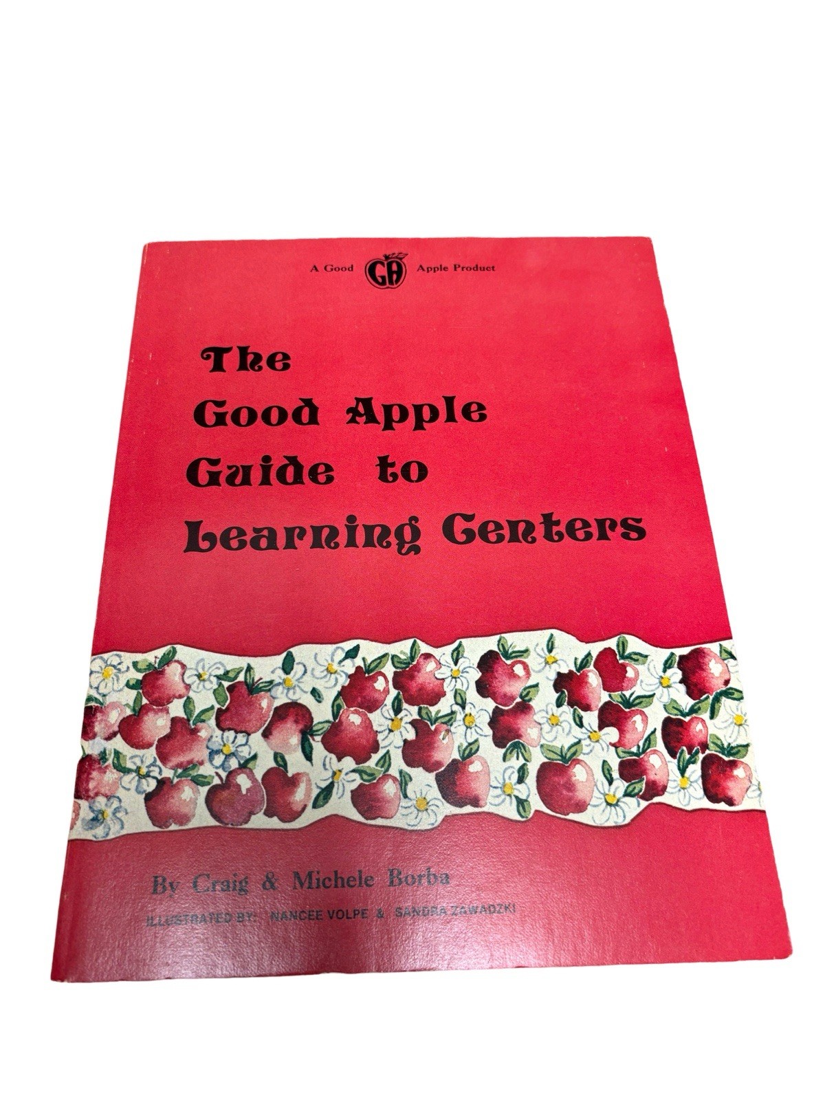 Good Apple Guide to Learning Centers by Michele Borba and Craig Borba (1978,…