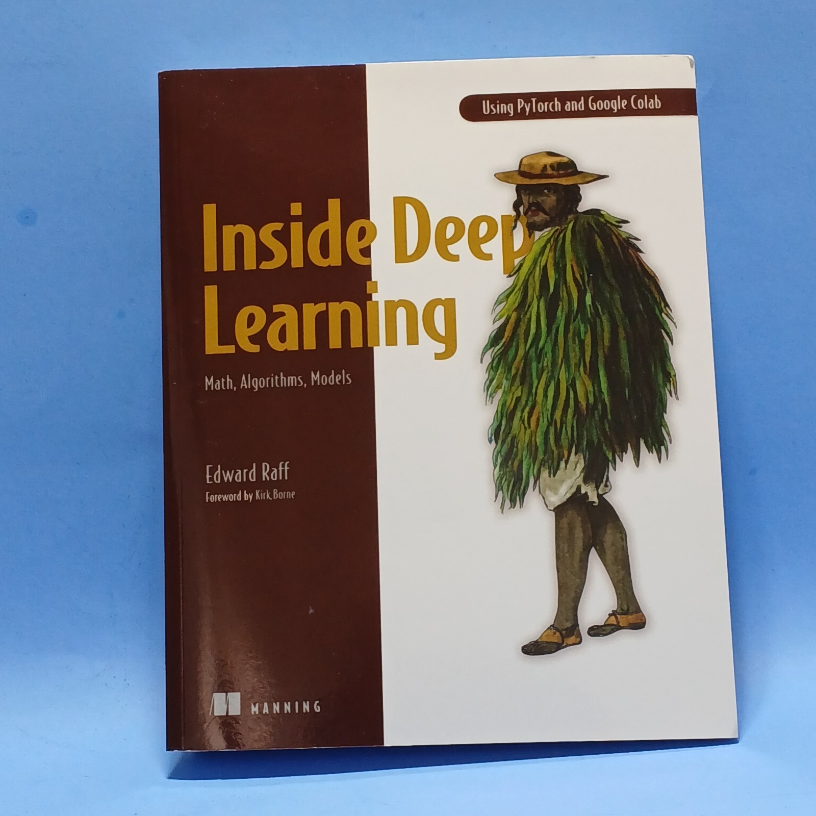 Inside Deep Learning: Math, Algorithms, Models Paperback, by Edward Raff, 2022