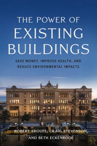 The Power of Existing Buildings: Save Money, Improve Health, and Reduce E – GOOD