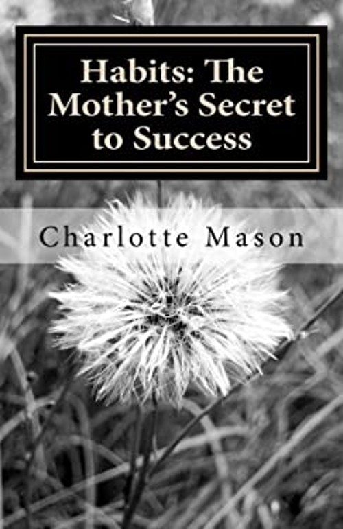 Habits: the Mother’s Secret to Success Paperback Charlotte Mason