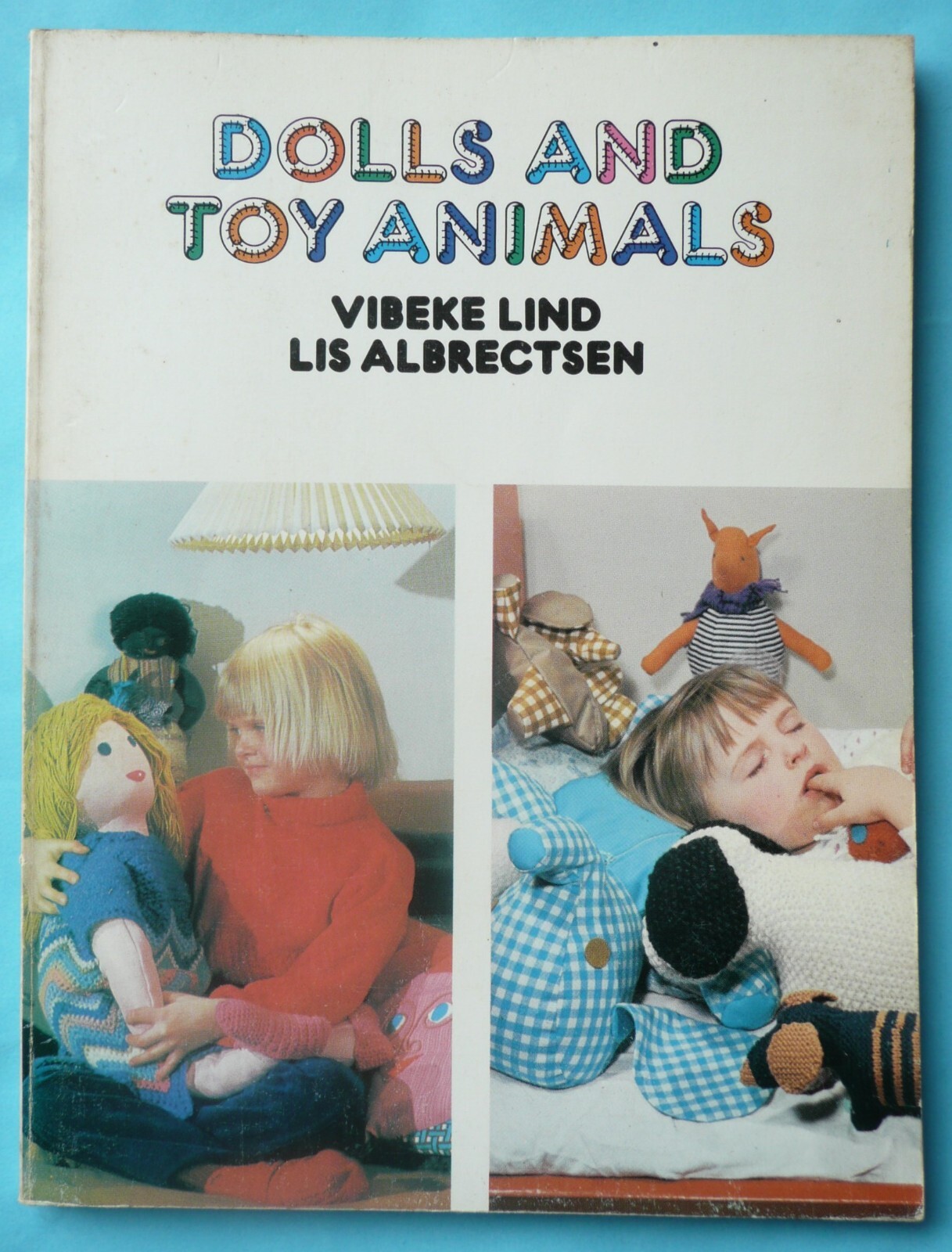 DOLLS AND TOY ANIMALS – VIBEKE LIND – LIS ALBRECTSEN – VAN NOSTRAND REINHOLD