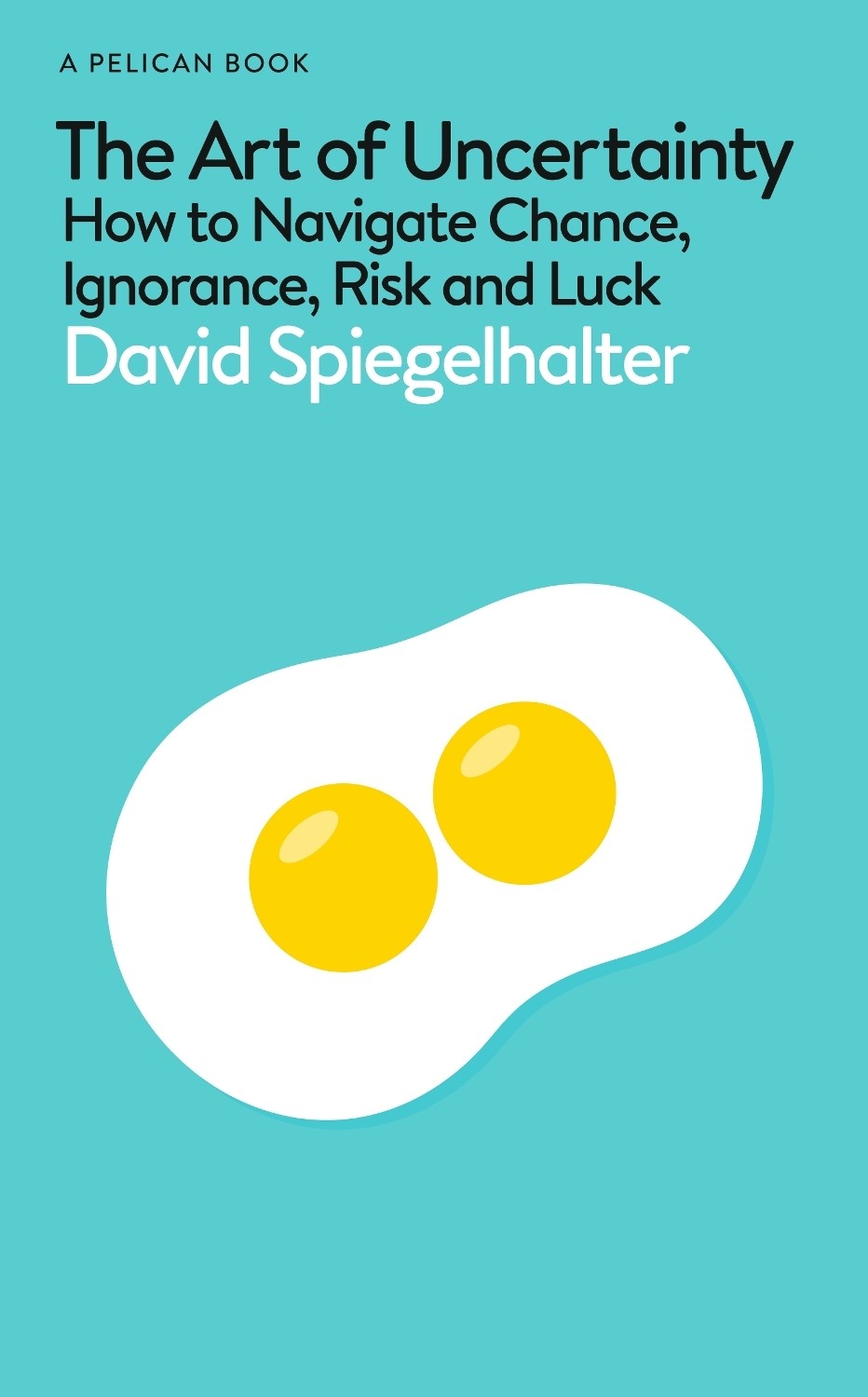 The Art of Uncertainty: How to Navigate Chan… by Spiegelhalter, David Hardback