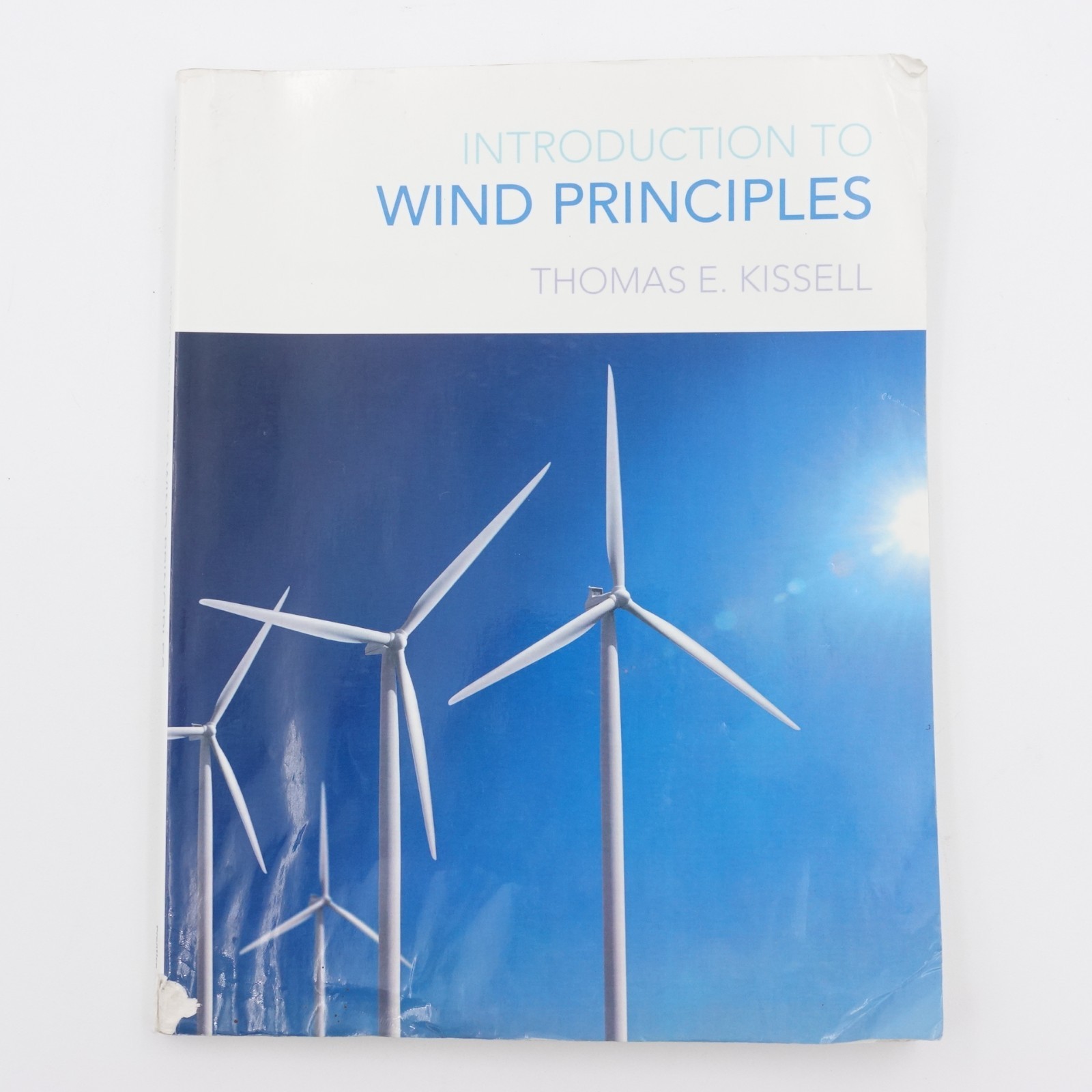 Introduction to Wind Principles Thomas E Kissell 2010 PB 304 Pgs Acceptable UC
