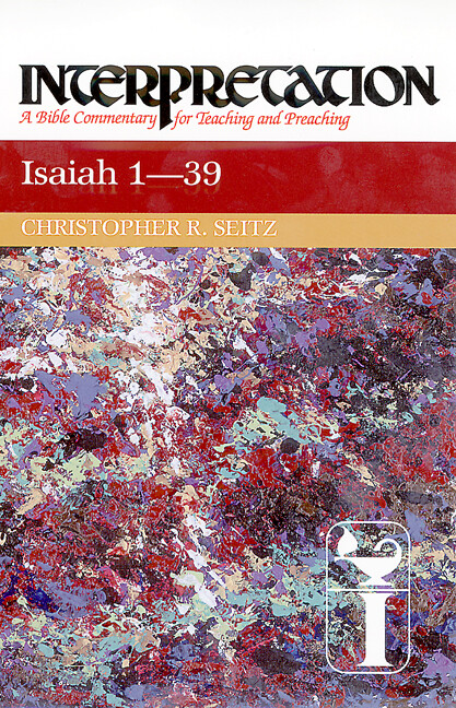Isaiah 1-39: Interpretation: A Bible Commentary For Teaching And Preaching
