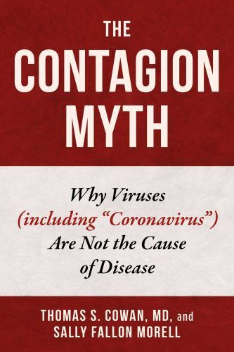 Contagion Myth : Why Viruses Including Coronavirus Are Not the Cause of Disea…