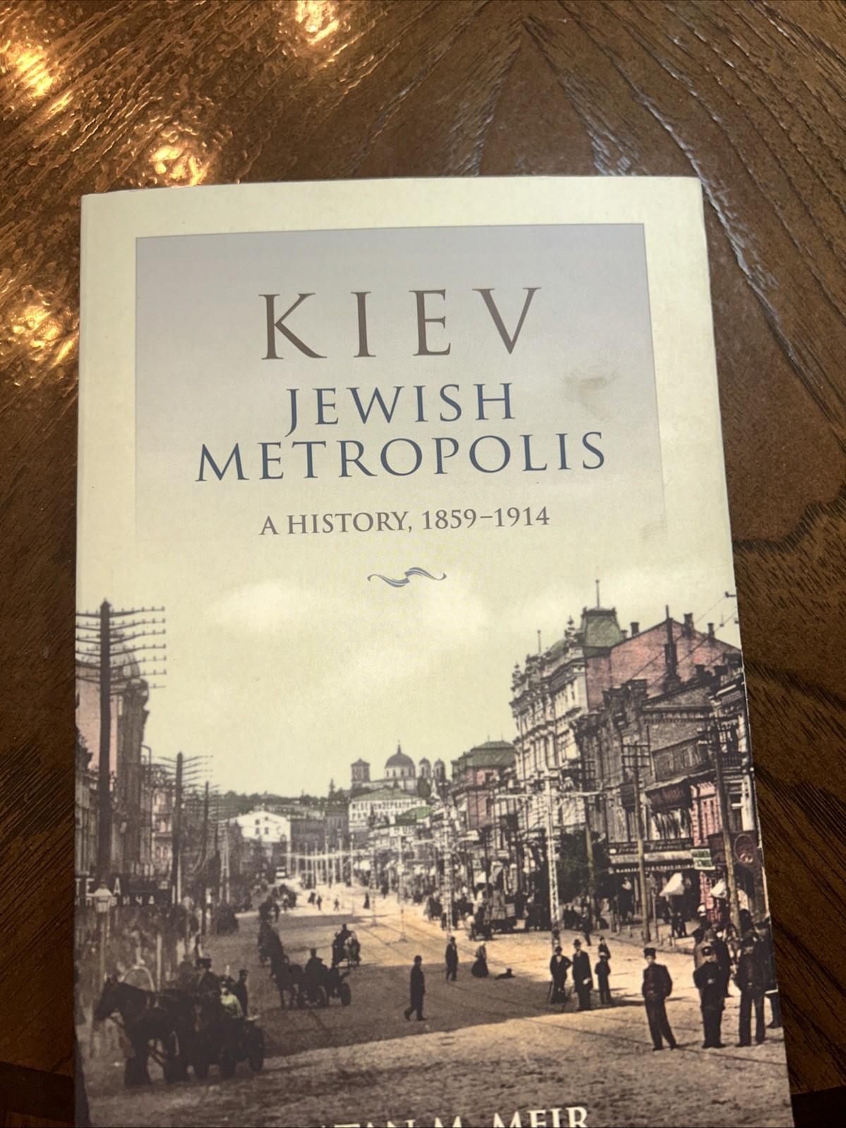 Kiev, Jewish Metropolis: A History, 1859-1914 by Meir, Natan M.