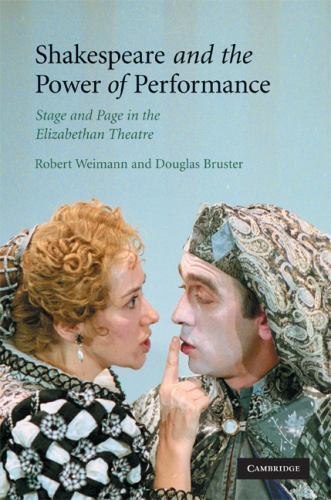 Shakespeare and the Power of Performance by Weimann, Robert; Bruster, Douglas