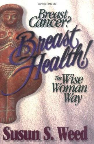 Breast Cancer? Breast Health!: The Wise Woman Way (Wise Woman Herbal) – GOOD