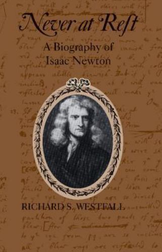 Never at Rest : A Biography of Isaac Newton, Paperback by Westfall, Richard S…