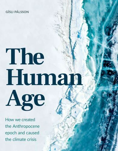 The Human Age: How We Caused the Climate Crisis, , Palsson, Gísli, Good, 10/6/20