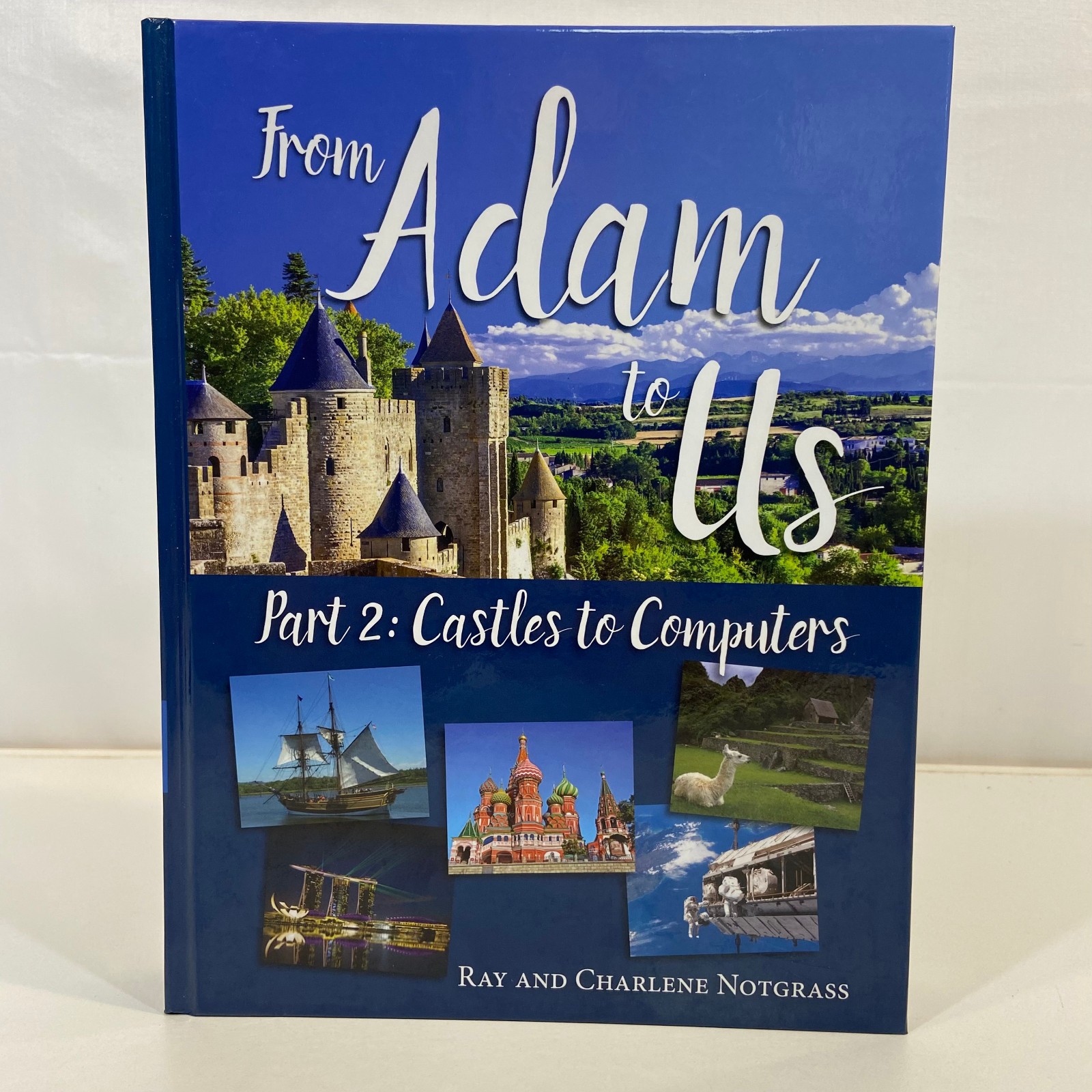 From Adam to Us Part 2 Castles to Computers Ray Charlene Notgrass Christian HC