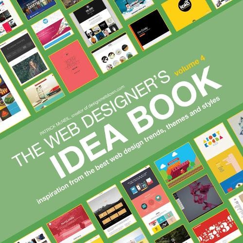 Web Designer’s Idea Book, Volume 4: Inspiration from the b… by McNeil, Patrick