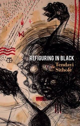 Refiguring in Black by Tendayi Sithole: New