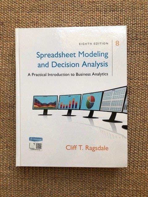 Spreadsheet Modeling & Decision Analysis: A Practical Introduction to Business A