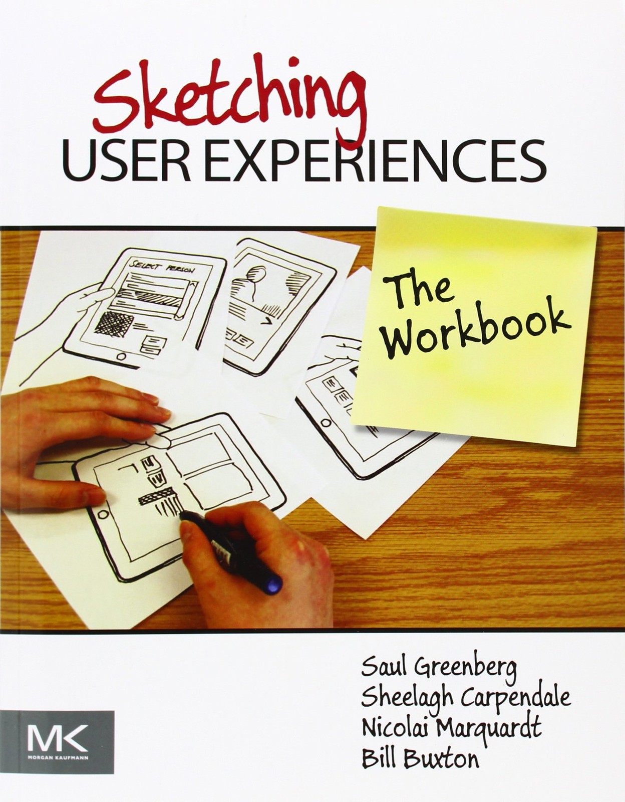Sketching User Experiences: The Workbook by Greenberg