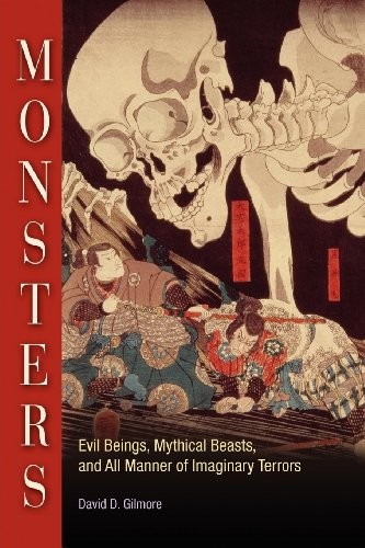Monsters: Evil Beings, Mythical Beasts, and All… by Gilmore, David D. Hardback