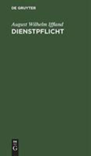 Dienstpflicht : Ein Schauspiel in 5 Aufzügen, Hardcover by Iffland, August Wi…