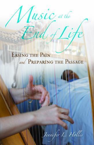 Music at the End of Life: Easing the Pain and Preparing the Passage (Religion,