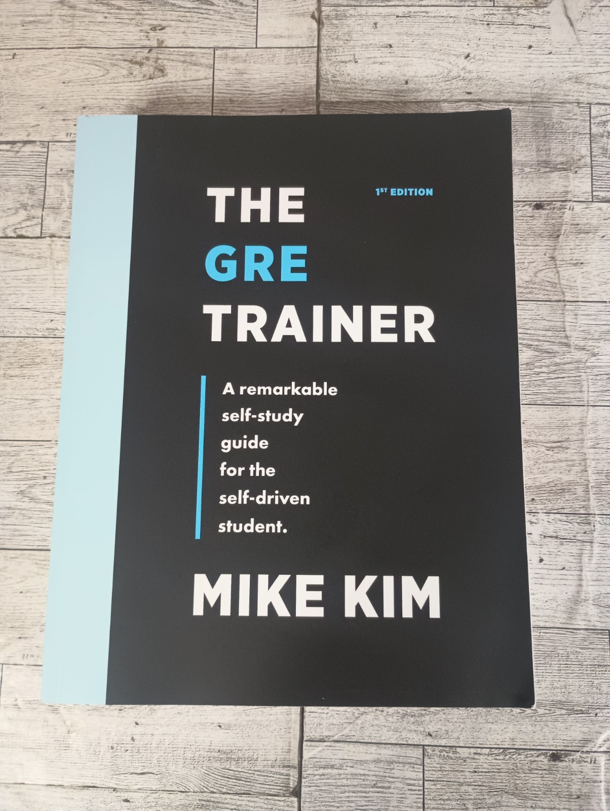 GRE Trainer : A Remarkable Self-Study Guide for the Self-Driven Student by Mike