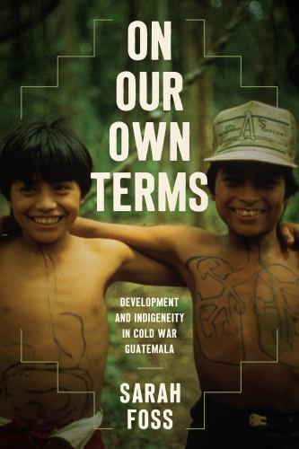 On Our Own Terms: Development and Indigeneity in… 9781469670324 by Foss, Sarah