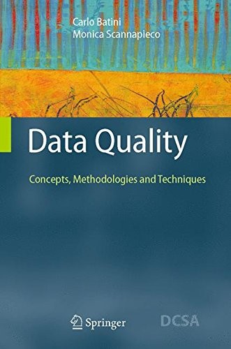 DATA QUALITY: CONCEPTS, METHODOLOGIES AND TECHNIQUES By Carlo Batini & Monica