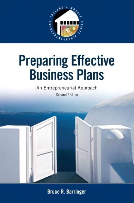 Preparing Effective Business Plans: An Entrepreneurial Approach (Pearson Ent…