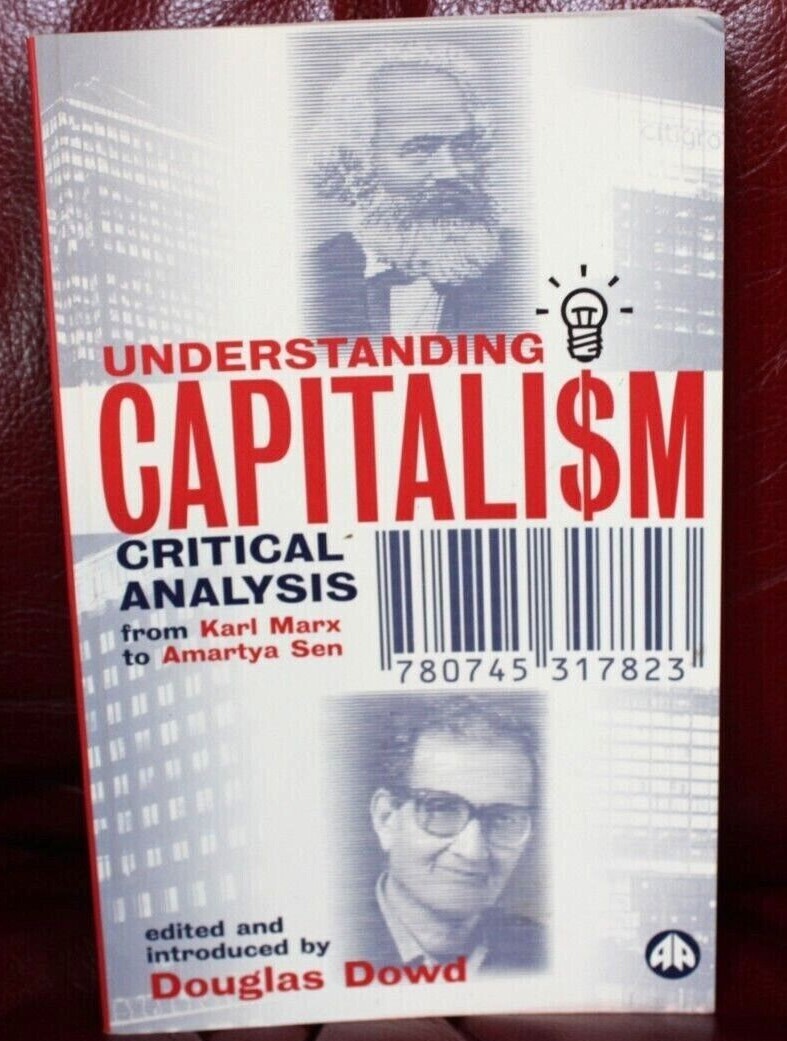 Understanding Capitalism: Critical Analysis from Karl Marx to Amartya Sen