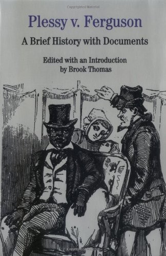 Plessy v. Ferguson: A Brief History with Documents