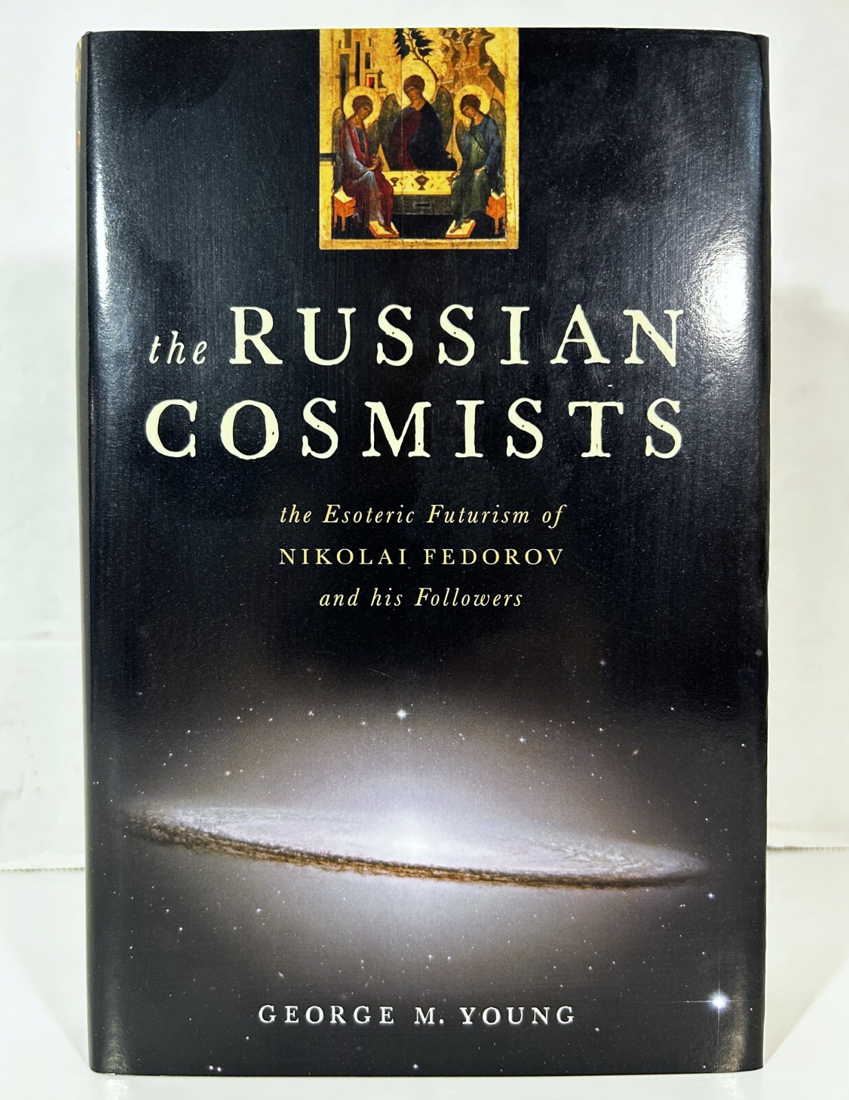 Russian Cosmists: The Esoteric Futurism of Nikolai Fedorov by George Young 2012
